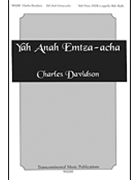 Yah Anah Emtza-acha by Davidson Charles for SATB