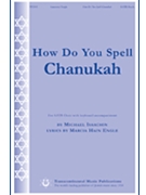 How Do You Spell Chanukah by Isaacson Michael for SATB