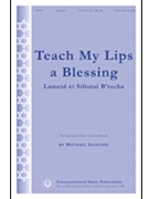 Teach My Lips A Blessing by Isaacson Michael for 2-Part