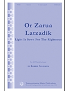 Or Zarua Latzadik (Light Is Sown For The by Solomon Robbie for SATB (. . .righteous)