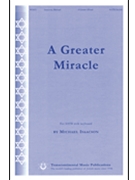 Greater Miracle by Isaacson Michael for SATB