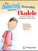 Amazing Incredible Shrinking Ukulele The by Cline Thornton for StoryBook