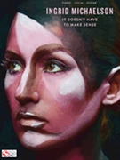 Ingrid Michaelson - It Doesn't Have to Make Sense by Ingrid Michaelson for