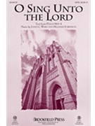 O Sing Unto the Lord by Ward and Sorenson - Sorenson Heather - for SATB and Piano