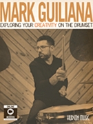 Exploring Your Creativity on the Drumset by Guiliana Mark Mark Guiliana for Drumset