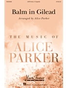 Balm in Gilead by - Parker Alice - for SATB divisi a cappella (Trad. Spiritual)