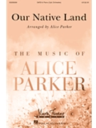 Our Native Land by - Parker Alice - for SATB and Piano