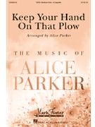 Keep Your Hand On That Plow by - Parker Alice - for SATB a cappella (Trad. Spiritual)