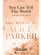 You Can Tell The World by - Parker Alice - for SATB divisi a cappella (Trad. Spiritual)