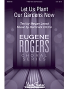 Let Us Plant Our Gardens Now by DiOrio Dominick Megan Levad for TTBB and Piano