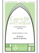 Come to Me and Find Rest by Memley Kevin A for SATB and Piano