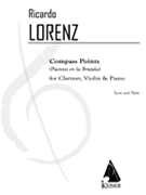 Compass Points (Puentos en la Brujula) for Clarinet Violin and Piano - Score and Parts by Lorenz Ricardo for