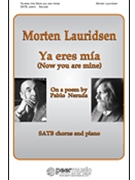 Ya eres mia - Now You Are Mine by Lauridsen Morten Pablo Neruda for SATB and Piano