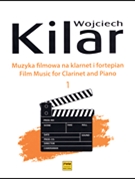 Film Music for Clarinet and Piano Volume 1 by Kilar Wojciech for Clarinet