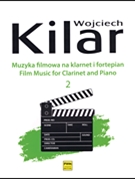Film Music for Clarinet and Piano Volume 2 by Kilar Wojciech for Clarinet