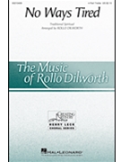 No Ways Tired by - Dilworth Rollo - for 4-Part (Trad. Spiritual)