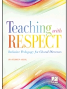 Teaching with Respect - Inclusive Pedagogy for Choral Directors by Sieck Stephen for Book