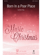 Born in a Poor Place by King Steve for SATB and Piano