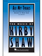 All My Trials by - Shaw Kirby - for SATB a cappella