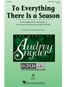 To Everything There Is a Season by Snyder Audrey for 3-Part Mixed and Piano