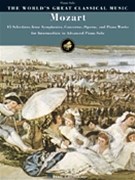 Mozart - 45 Selections from Symphones Concertos Operas and Piano Works by Mozart Wolfgang Amadeus for Piano