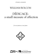 Dedicace: A Small Measure Of Affection by Bolcom WIlliam for 1 Piano 4 Hands