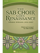 SAB Choir Goes Renaissance by Weelkes Thomas - Leavitt John - for SAB a cappella
