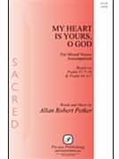 My Heart Is Yours O God by Petker Allan Robert for SATB and Piano (Psalms 57 and 84)