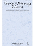 When Morning Dawns by Martin Joseph M for SATB and Piano
