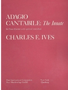 Adagio Cantabile: The Innate by Ives Charles for Piano Quintet