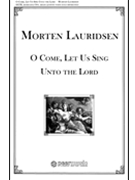 O Come Let Us Sing Unto The Lord by Lauridsen Morten for SATB