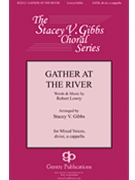 Gather at the River by Lowry Robert - Gibbs Stacey V - for SATB divisi a cappella