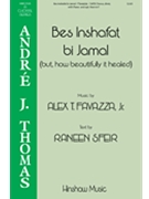 Bes Inshafat bi Jamal - but how beautifully it healed by Farazza Alex T. Raneen Sfeir for SATB and Piano