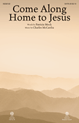 Come Along Home to Jesus by McCartha Charles Patricia Mock for SATB and Piano