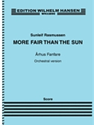 More Fair Than the Sun: Århus Fanfare by Rasmussen Sunleif for Full Score