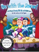 On with the Snow - A HOT Musical Starring COOL Kids with WARM Hearts by Jacobson and Higgins for Director's Kit