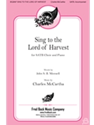 Sing to the Lord of Harvest by McCartha Charles John S. B. Monsell for SATB and Piano