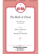 Birth of Christ by Nichols Richard A Chris Anderson for SATB and Piano