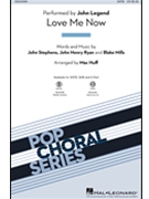 Love Me Now by Stephens; Ryan;Mills - Huff Mac - John Legend for SATB and Piano