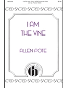 I Am the Vine by Pote Allen for SATB and Piano