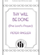 Thy Will Be Done - The Lord's Prayer by Anglea Peter for SATB divisi a cappella