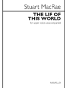 The Lif of This World by MacRae Stuart for SA a cappella
