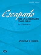 Escapade for Unaccompanied Snare Drum by Cirone Anthony J for Snare Drum