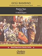 Gesu Bambino (The Infant Jesus) Pastorale for Christmas by Yon Pietro A - Rogers Mark - for Concert Band