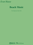 Beach Music: Five Etudes for Solo Cello by Evan Hause for