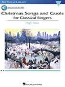 Christmas Songs and Carols for Classical Singers by Various for High Voice