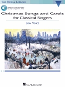 Christmas Songs and Carols for Classical Singers by Various for Low Voice