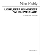Lord Keep Us Modest When We Claim by Muhly Nico Thomas H Troeger for SATB and Organ