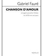 Chanson D'Amour by Faure Gabriel - Wikeley Jonathan - Theodore de Banville for SATB and Piano