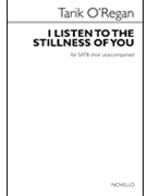 I Listen to the Stillness of You by O'Regan Tarik D H Lawrence for SATB a cappella